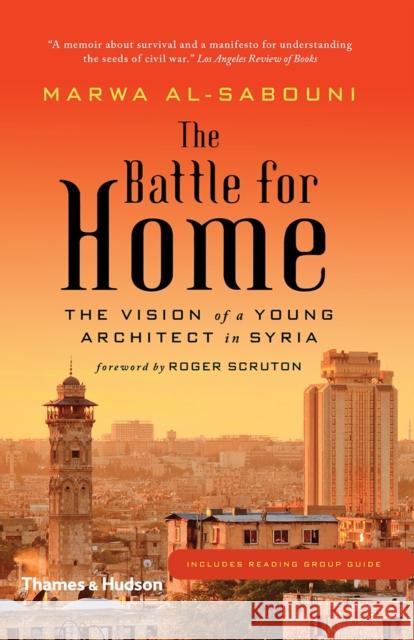 The Battle for Home: Memoir of a Syrian Architect Al-Sabouni, Marwa 9780500292938 Thames & Hudson Ltd - książka