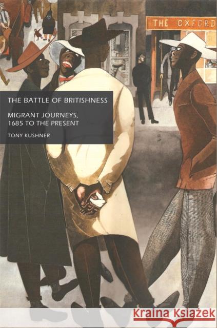 The Battle of Britishness: Migrant Journeys, 1685 to the Present Kushner, Tony 9780719066405 Manchester University Press - książka