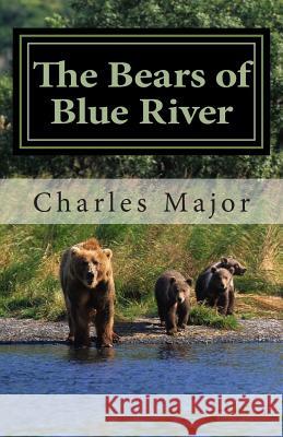 The Bears of Blue River Charles Major 9781495298530 Createspace - książka
