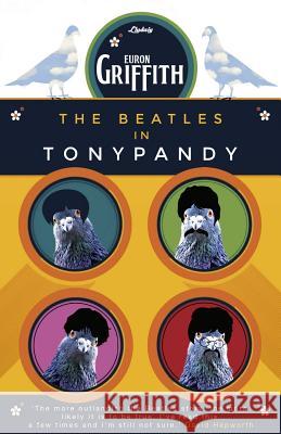 The Beatles in Tonypandy Euron Griffith   9781911579151 Dean Street Press - książka