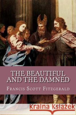 The Beautiful and the Damned Francis Scott Fitzgerald 9781539564911 Createspace Independent Publishing Platform - książka