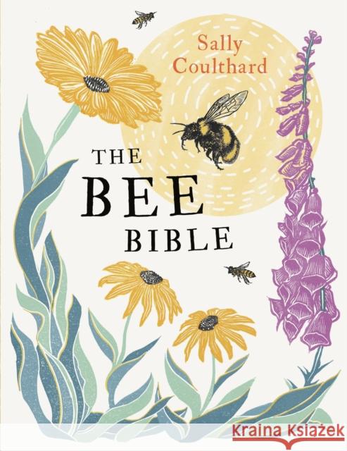 The Bee Bible: 50 Ways to Keep Bees Buzzing Sally Coulthard 9781800249950 Bloomsbury Publishing PLC - książka