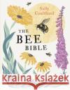 The Bee Bible: 50 Ways to Keep Bees Buzzing Sally Coulthard 9781800249950 Bloomsbury Publishing PLC
