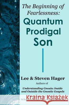 The Beginning of Fearlessness: Quantum Prodigal Son Lee Hager Steven Hager 9780978526115 Oroborus Books - książka