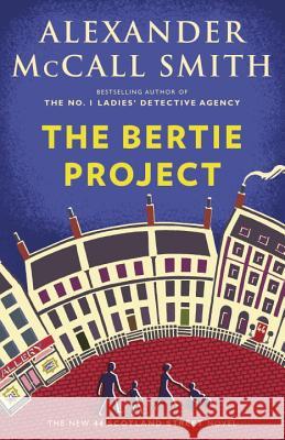 The Bertie Project: 44 Scotland Street Series (11) McCall Smith, Alexander 9780525433002 Anchor Books - książka
