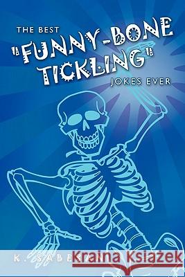 The Best Funny-Bone Tickling Jokes Ever Sabesan, K. 9781450258975 iUniverse.com - książka