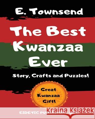 The Best Kwanzaa Ever: Crafts, Puzzles and Story of Kwanzaa E. Townsend 9781087922041 Indy Pub - książka