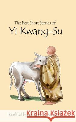 The Best Short Stories of Yi Kwang-Su Chang-Wuk Kan 9781480926394 Dorrance Publishing Co. - książka