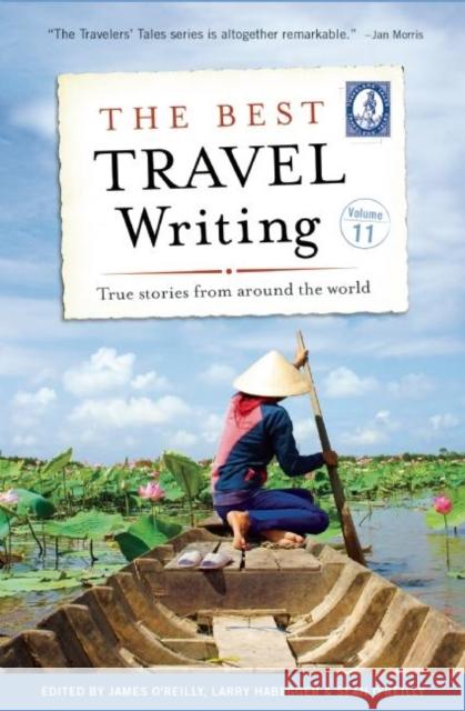 The Best Travel Writing, Volume 11: True Stories from Around the World James O'Reilly Larry Habegger Sean O'Reilly 9781609521172 Travelers' Tales Guides - książka