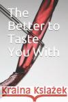 The Better to Taste You With Karen Colby 9781542806107 Createspace Independent Publishing Platform