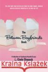 The Between Boyfriends Book: A Collection of Cautiously Hopeful Essays Cindy Chupack 9780312309046 St. Martin's Press