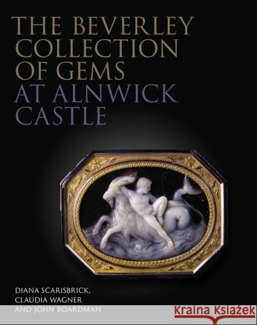 The Beverley Collection of Gems at Alnwick Castle Diana Scarisbrick Claudia Wagner 9781781300442 Philip Wilson Publishers - książka
