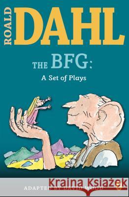 The BFG: A Set of Plays: A Set of Plays Roald Dahl Jane Walmsley David Wood 9780142407929 Puffin Books - książka