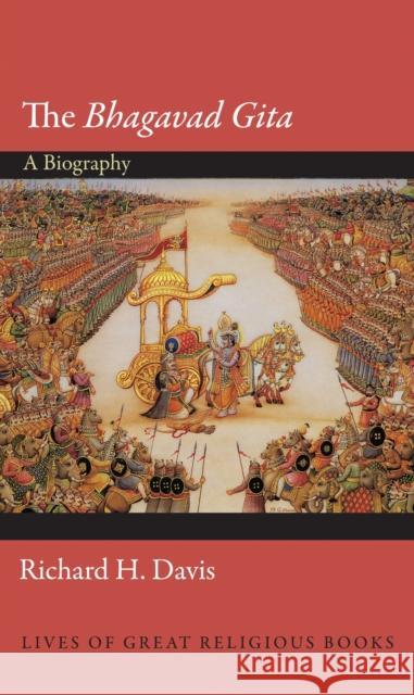 The Bhagavad Gita: A Biography Richard H. Davis 9780691139968 Princeton University Press - książka