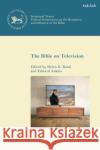 The Bible on Television Helen K. Bond Andrew Mein Edward Adams 9780567702180 T&T Clark