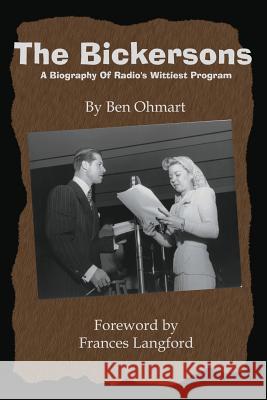 The Bickersons: A Biography of Radio's Wittiest Program Ohmart, Ben 9781593930080 Bearmanor Media - książka