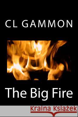 The Big Fire CL Gammon 9781507812136 Createspace - książka