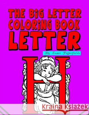 The Big Letter Coloring Book: Letter H Susan Potterfields 9781530210329 Createspace Independent Publishing Platform - książka