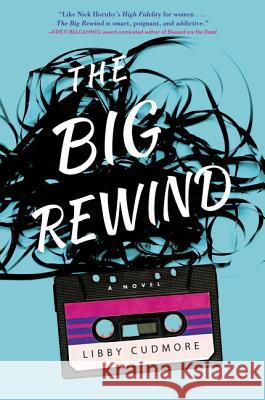 The Big Rewind Cudmore, Libby 9780062403537 William Morrow & Company - książka