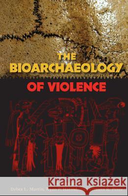 The Bioarchaeology of Violence Debra L. Martin Ryan P. Harrod Ventura R. Perez 9780813049502 University Press of Florida - książka