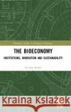 The Bioeconomy: Institutions, Innovation and Sustainability Nicolas B?fort 9780367610401 Routledge