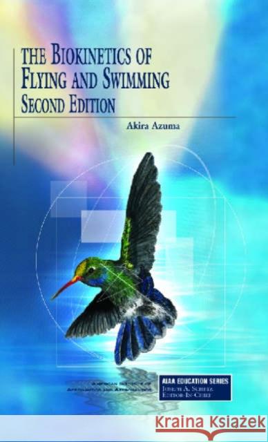 The Biokinetics of Flying and Swimming Akira Azuma 9781563477812 AIAA (American Institute of Aeronautics & Ast - książka