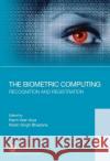 The Biometric Computing: Recognition and Registration Karm Veer Arya Robin Singh Bhadoria 9780815393641 CRC Press