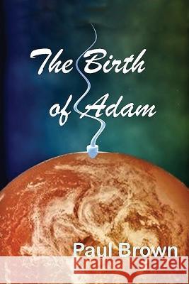 The Birth of Adam Paul Brown 9781637923252 Beyond Publishing - książka