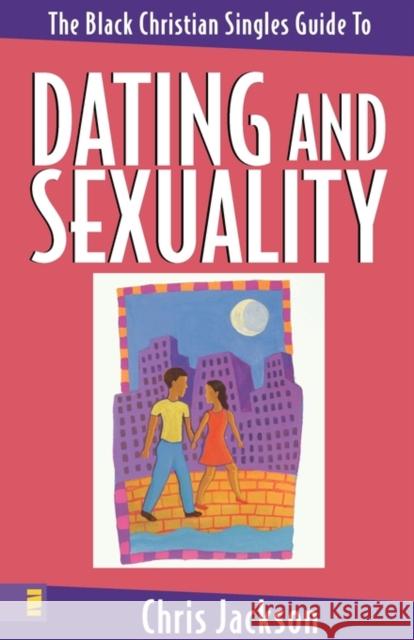 The Black Christian Singles Guide to Dating and Sexuality Chris Jackson 9780310223443 Zondervan Publishing Company - książka