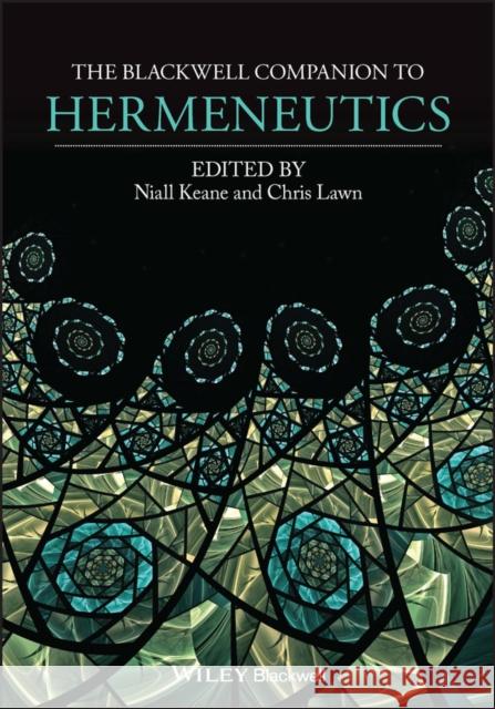 The Blackwell Companion to Hermeneutics Keane, Niall; Lawn, Chris 9781119100522 John Wiley & Sons - książka