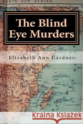 The Blind Eye Murders Elizabeth Ann Gardner 9781512082456 Createspace - książka