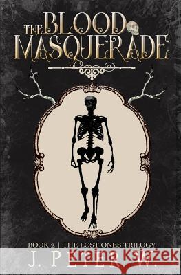 The Blood Masquerade J. Peter W 9781975813895 Createspace Independent Publishing Platform - książka
