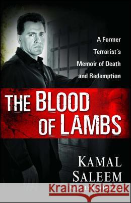 The Blood of Lambs: A Former Terrorist's Memoir of Death and Redemption Kamal Saleem Lynn Vincent 9781501174292 Howard Books - książka