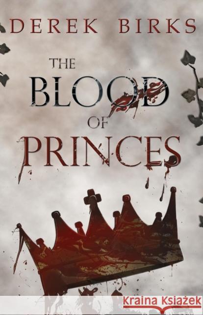 The Blood of Princes Derek Birks 9781910944288 Derek Birks - książka
