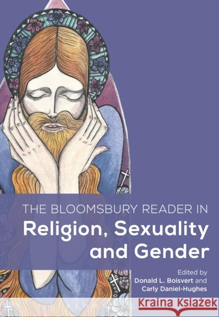 The Bloomsbury Reader in Religion, Sexuality, and Gender Donald L. Boisvert Carly Daniel-Hughes 9781474237789 Bloomsbury Academic - książka