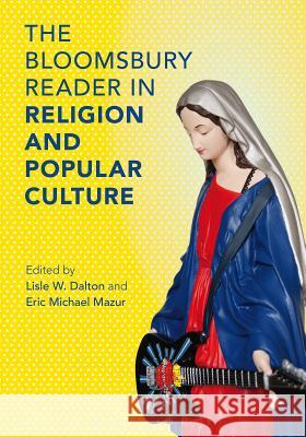 The Bloomsbury Reader in the Study of Religion and Popular Culture Dalton, Lisle W. 9781472514660 Bloomsbury Academic - książka