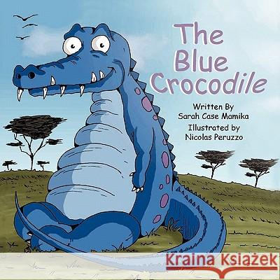 The Blue Crocodile Case Sarah Mamika Nicolas Peruzzo 9781612250014 Mirror Publishing - książka