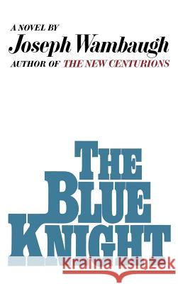 The Blue Knight Joseph Wambaugh 9780316921466 Little Brown and Company - książka