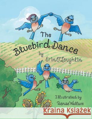 The Bluebird Dance Erin O'Loughlin 9781490806709 WestBow Press - książka