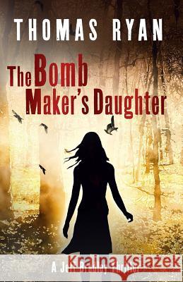 The Bomb Maker's Daughter: A Jeff Bradley Thriller Thomas Ryan 9780473425005 Far and Wide Publishing - książka