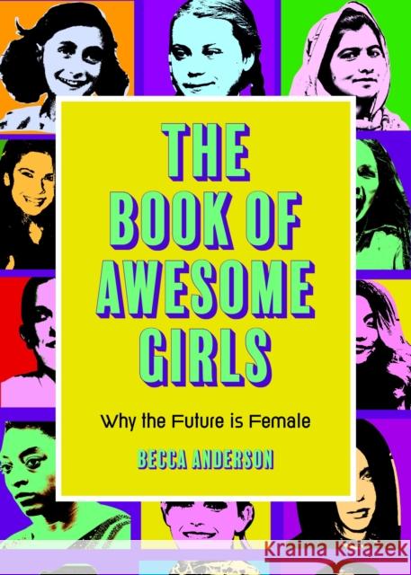 The Book of Awesome Girls: Why the Future Is Female (Celebrate Girl Power) (Birthday Gift for Her) Anderson, Becca 9781642505399 Mango - książka