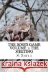 The Boss's Game M. J. Smith 9781500156664 Createspace