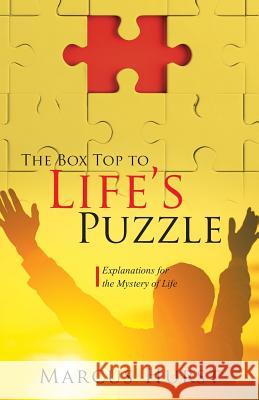 The Box Top to Life's Puzzle: Explanations for the Mystery of Life Marcus Hurst 9781946801722 Toplink Publishing, LLC - książka
