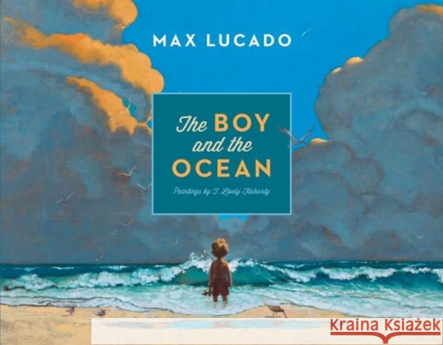 The Boy and the Ocean Max Lucado T. Lively Fluharty 9781433539312 Crossway Books - książka