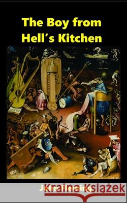 The Boy from Hell's Kitchen: Growing Up in a New York City Slum John G. Fleming 9781979317955 Createspace Independent Publishing Platform - książka