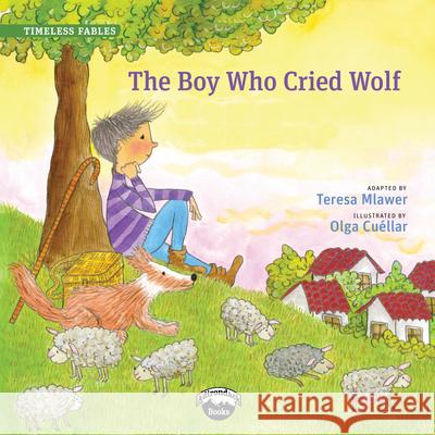 The Boy Who Cried Wolf Teresa Mlawer 9780986431371 Garden Learning - książka