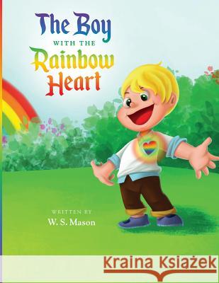 The Boy with the Rainbow Heart William Mason 9781985818668 Createspace Independent Publishing Platform - książka