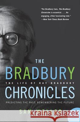 The Bradbury Chronicles: The Life of Ray Bradbury Sam Weller 9780060545840 Harper Perennial - książka