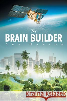 The Brain Builder Sue Hanson 9781640794689 Christian Faith Publishing, Inc. - książka
