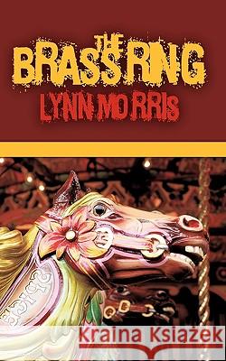 The Brass Ring Lynn Morris 9781438945910 AuthorHouse - książka